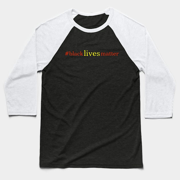 #blacklivesmatter Baseball T-Shirt by Things & Stuff
